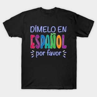 Dimelo En Espanol Bilingual Spanish Teacher Gifts T-Shirt